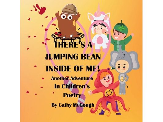 There's a Jumping Bean Inside of Me! Book 2 Inside of Me Series: Another Adventure In Children's Poetry
