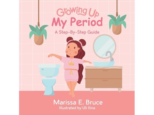 Growing Up Series: My Period: Step-by-step guide