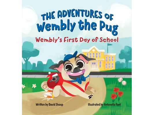 The Adventures of Wembly the Pug: Wembly's First Day of School
