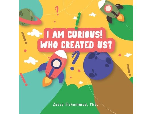 I am Curious! Who created us?