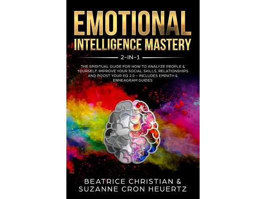 Emotional Intelligence Mastery 2-in-1: The Spiritual Guide for how to analyze people & yourself. Improve your social skills, relationships and boost y