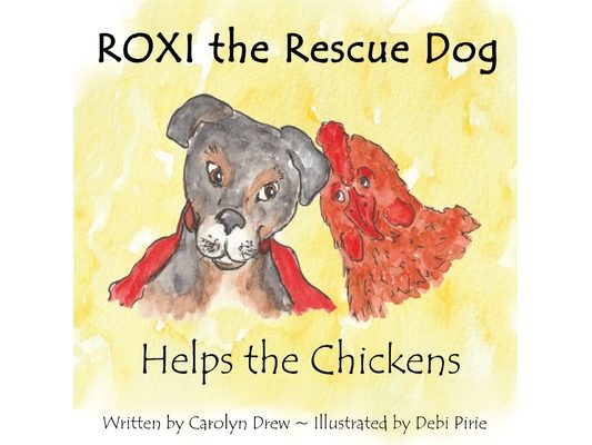ROXI the Rescue Dog - Helps the Chickens: A Cute, Fun Story About Animal Compassion & Kindness for Preschool & Kindergarten Children Ages 2 - 5
