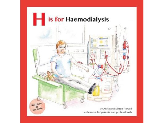 H is for Haemodialysis: With Notes for Parents and Professionals