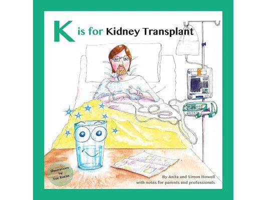 K is for Kidney Transplant: With Notes for Parents and Professionals