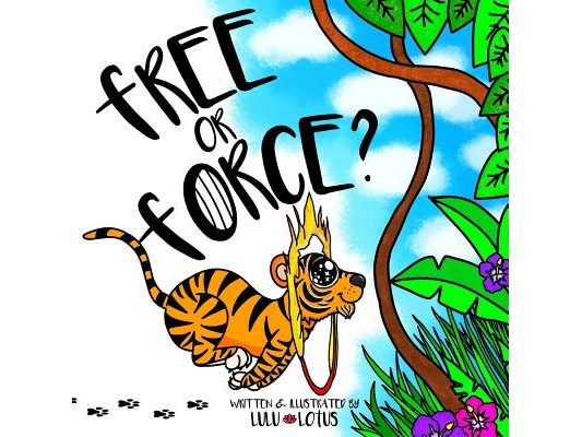 Free Or Force ?: Teaching Children Compassion For Our Animal Friends.