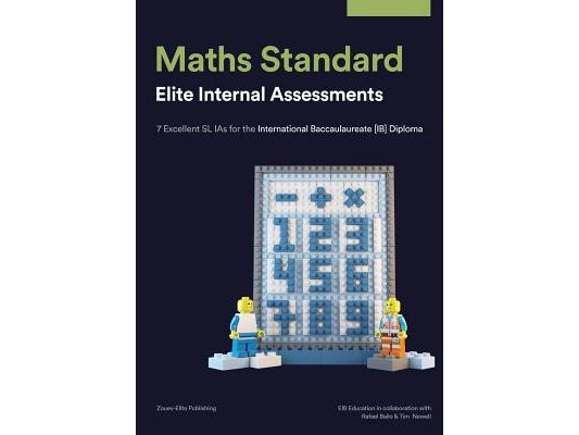 Maths Standard: Elite Internal Assessments: 7 Excellent SL IAs for the International Baccalaureate [IB] Diploma