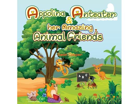 Appolina Anteater and her Amazing Animal Friends