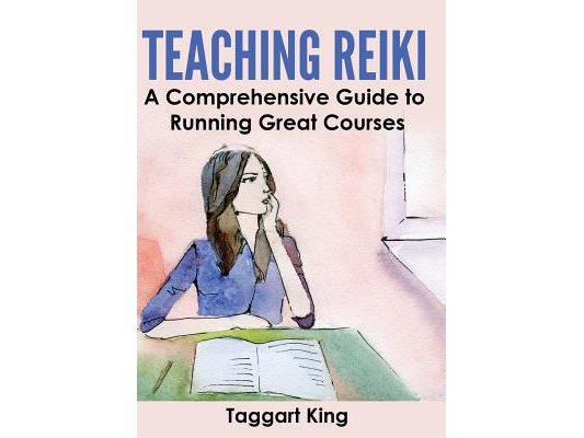 Teaching Reiki: A Comprehensive Guide to Running Great Reiki Courses