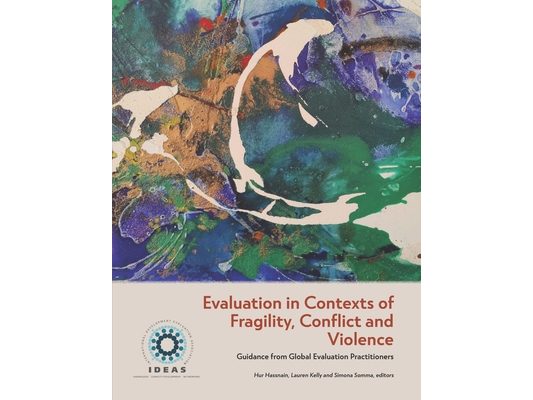 Evaluation in Contexts of Fragility, Conflict and Violence: Guidance from Global Evaluation Practitioners