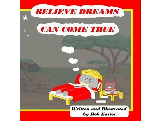 Believe Dreams Can Come True