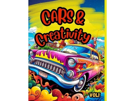 Cars & Creativity vol1: Exciting cool coloring book for kids ages 5 and up