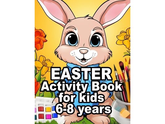 Easter Activity Book for Kids 6-8 Years Old: 2024 Easter Book for Kids with Activity Pages