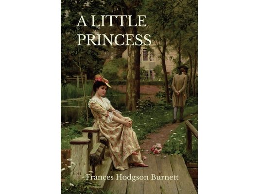 A Little Princess: A children's novel by Frances Hodgson Burnett