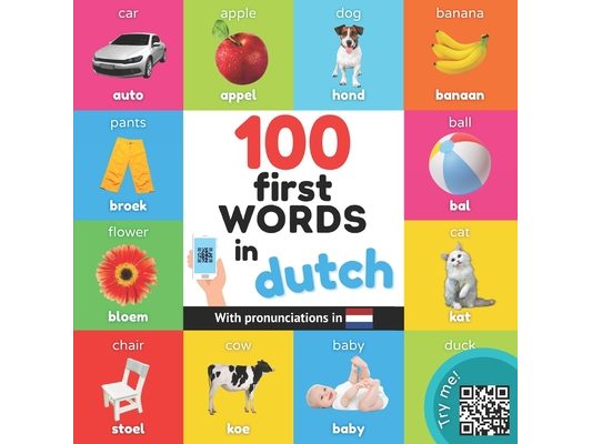 100 first words in dutch: Bilingual picture book for kids: english / dutch with pronunciations