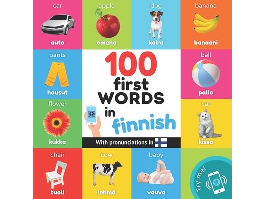 100 first words in finnish: Bilingual picture book for kids: english / finnish with pronunciations