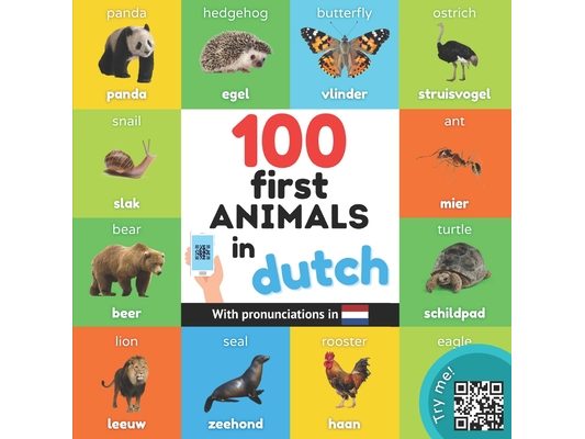 100 first animals in dutch: Bilingual picture book for kids: english / dutch with pronunciations
