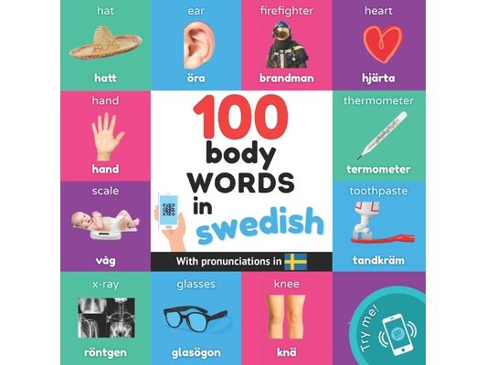 100 body words in swedish: Bilingual picture book for kids: english / swedish with pronunciations