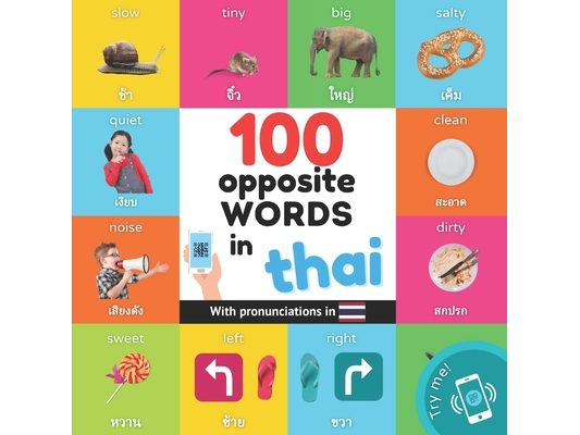 100 opposite words in thai: Bilingual picture book for kids: english / thai with pronunciations