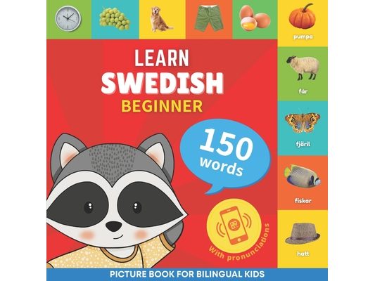 Learn swedish - 150 words with pronunciations - Beginner: Picture book for bilingual kids
