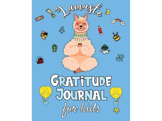 Lamaste - Gratitude Journal for Kids: 3 minute Daily Journal Writing Prompts for Children to practice Gratitude & Mindfulness with Positive Affirmatio