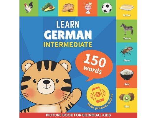 Learn german - 150 words with pronunciations - Intermediate: Picture book for bilingual kids