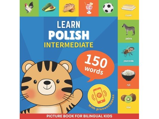 Learn polish - 150 words with pronunciations - Intermediate: Picture book for bilingual kids