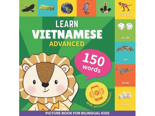 Learn vietnamese - 150 words with pronunciations - Advanced: Picture book for bilingual kids