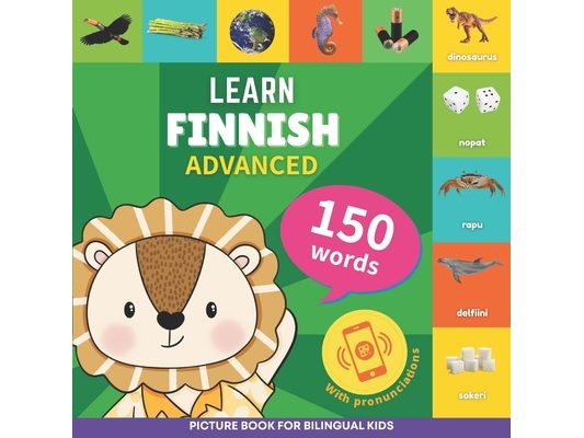 Learn finnish - 150 words with pronunciations - Advanced: Picture book for bilingual kids