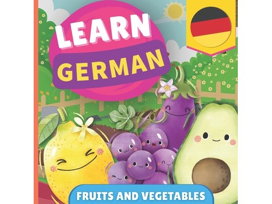 Learn german - Fruits and vegetables: Picture book for bilingual kids - English / German - with pronunciations