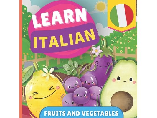 Learn italian - Fruits and vegetables: Picture book for bilingual kids - English / Italian - with pronunciations