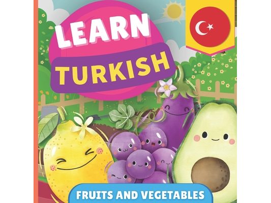 Learn turkish - Fruits and vegetables: Picture book for bilingual kids - English / Turkish - with pronunciations