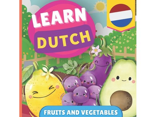 Learn dutch - Fruits and vegetables: Picture book for bilingual kids - English / Dutch - with pronunciations