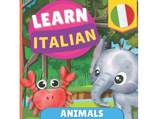 Learn italian - Animals: Picture book for bilingual kids - English / Italian - with pronunciations