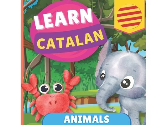 Learn catalan - Animals: Picture book for bilingual kids - English / Catalan - with pronunciations