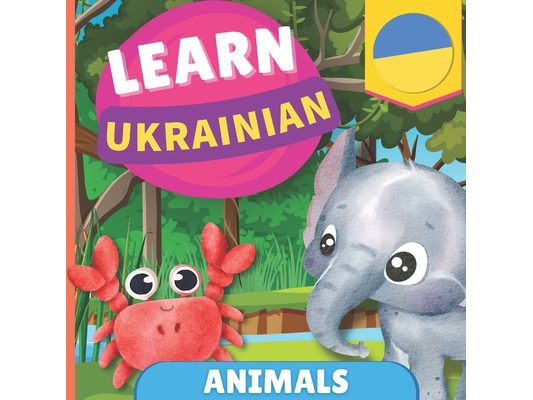 Learn ukrainian - Animals: Picture book for bilingual kids - English / Ukrainian - with pronunciations