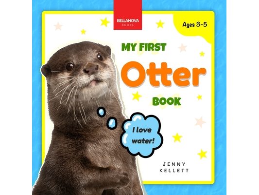 My First Otter Book: Fun Facts and Activities About Otters for Kids 3-5