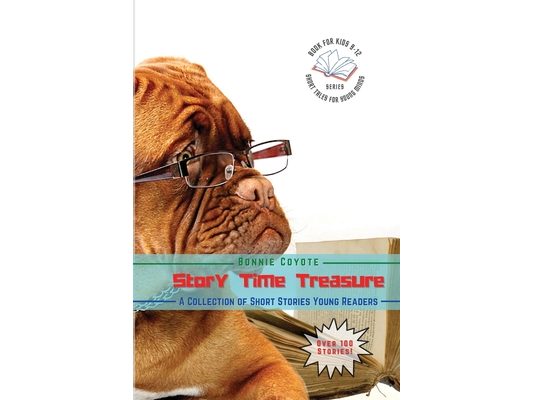 Story Time Treasures-A Collection of Short Stories Young Readers: Animals, Friendships, Detectives, Horror and More!
