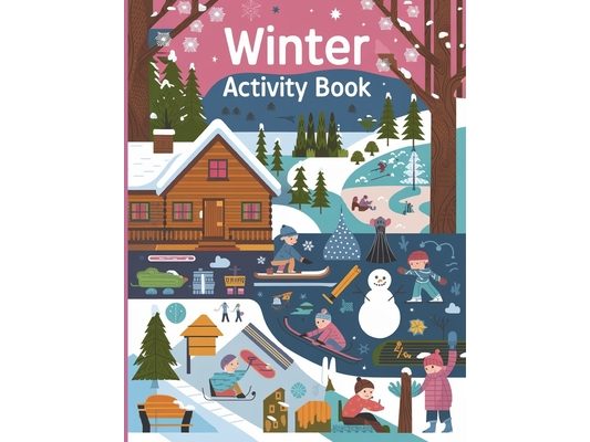 Winter Activity Book for Kids: Coloring Pages, Dot to Dot, Dot Marker, How to Draw, Word Search & Mazes Activity Book for Kids