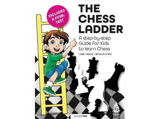 The Chess Ladder: A Step-by-step Guide for Kids to Learn Chess