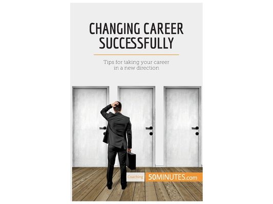 Changing Career Successfully: Tips for taking your career in a new direction