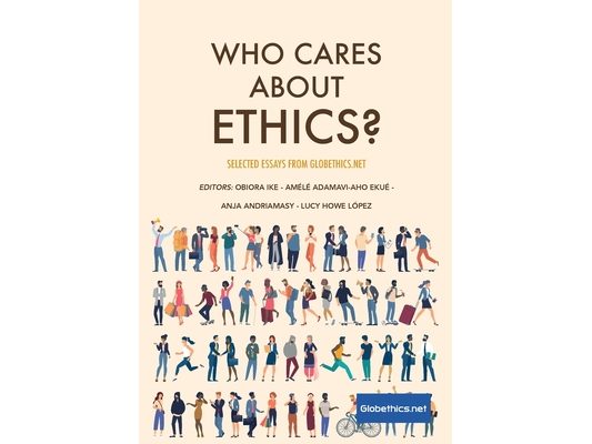 Who Cares About Ethics?: Selected Essays by Globethics.net