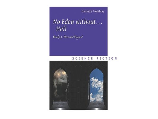 No Eden without... Hell: Book 5: Here and Beyond