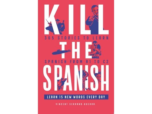 Kill the Spanish: 365 stories from A1 to C2