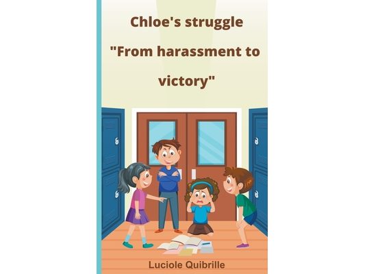 Chloe's struggle "From harassment to victory"