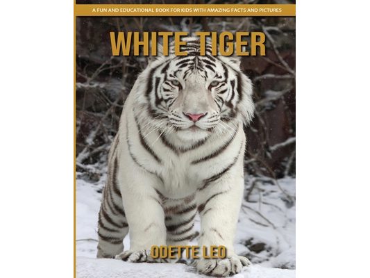 White Tiger: A Fun and Educational Book for Kids with Amazing Facts and Pictures