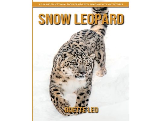 Snow Leopard: A Fun and Educational Book for Kids with Amazing Facts and Pictures