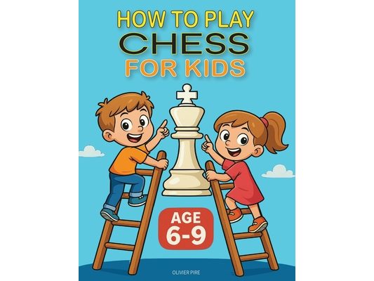 How to Play Chess for Kids Age 6-9
