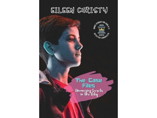 The Case Files-Uncovering Secrets in the City: Mystery Short Stories for Kids 9-11