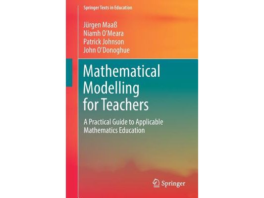 Mathematical Modelling for Teachers: A Practical Guide to Applicable Mathematics Education