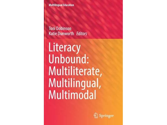 Literacy Unbound: Multiliterate, Multilingual, Multimodal